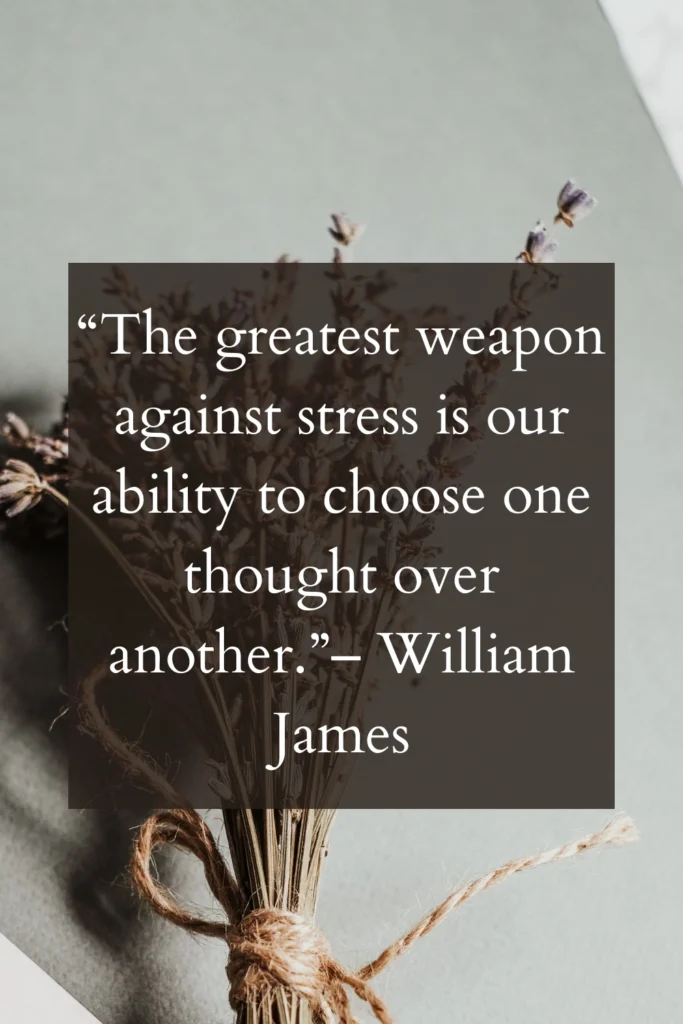 Quote: The greatest weapon against stress is our ability to choose one thought over another